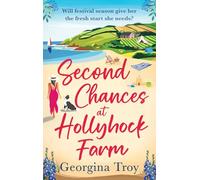 Second Chances at Hollyhock Farm: An uplifting romance from Georgina Troy