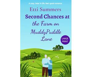 Second Chances at the Farm on Muddypuddle Lane: a cosy, later in life, feel-good romance