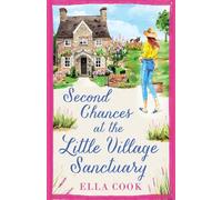 Second Chances at the Little Village Sanctuary: An utterly heart-warming romance about second chances: 3 (Broclington Romances)