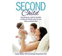 Second Child: Essential Information and Wisdom to Help You Decide, Plan and Enjoy.