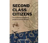Second Class Citizens: The treatment of disabled people in austerity Britain