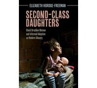 Second-Class Daughters: Black Brazilian Women and Informal Adoption as Modern Slavery (Afro-Latin America)