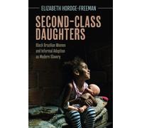 Second-Class Daughters: Black Brazilian Women and Informal Adoption as Modern Slavery (Afro-Latin America)