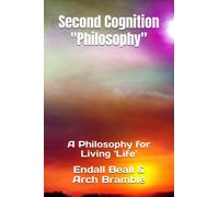 Second Cognition "Philosophy": A Philosophy for Living 'Life': 8 (New Beginnings)