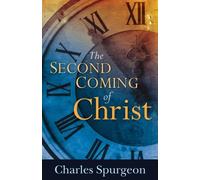 Second Coming Of Christ by C.H. Spurgeon (2011-10-01)