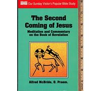 Second Coming of Jesus: Meditation and Commentary on the Book of Revelation (Our Sunday Visitor's Popular Bible Study)
