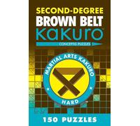 Second-Degree Brown Belt Kakuro: Conceptis Puzzles (Martial Arts Puzzles Series)