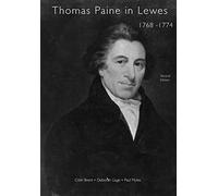 Second Edition: A Prelude to American Independence (Thomas Paine in Lewes 1768 - 1774: A Prelude to American Independence)