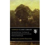 Second Edition. The Song of Solomon Compared with Other Parts of Scripture