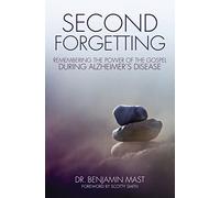 Second Forgetting: Remembering the Power of the Gospel during Alzheimer’s Disease