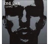 Second Gen - Irony Is