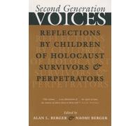 Second Generation Voices : Reflections by Children of Holocaust Survivors and Perpetrators