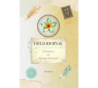 Second Glance Society Field Journal: A Practice of Paying Attention