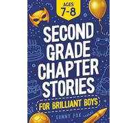 Second Grade Chapter Stories for Brilliant Boys (Ages 7-8): Easy-to-Read Chapter Book for 2nd Graders with Short Stories, Comprehension Questions & Fun Facts (Brilliant Reader Series)