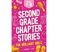 Second Grade Chapter Stories for Brilliant Girls (Ages 7-8): Easy-to-Read Chapter Book for 2nd Graders with Short Stories, Comprehension Questions & Fun Facts (Brilliant Reader Series)