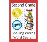 Second Grade Word Search for Kids: Fun and Educational Puzzles to Build Vocabulary, Spelling, and Focus: 50+ Word Search Puzzles for 7-8 Year Olds to ... Skills, Problem Solving, and Confidence