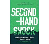 Second-Hand Shock: Surviving & Overcoming Vicarious Trauma
