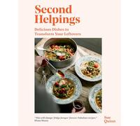 Second Helpings : Delicious Dishes to Transform Your Leftovers