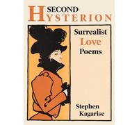 Second Hysterion: Surrealist Love Poems