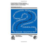 Second International Conference on Chemical Engineering Education: A Three Day Symposium Organized by the Institution of Chemical Engineers on Behalf ... Engineers (Great Britain)), No. 101.)
