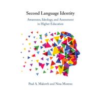 Second Language Identity : Awareness, Ideology, and Assessment in Higher Education