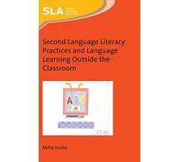 Second Language Literacy Practices and Language Learning Outside the Classroom (Second Language Acquisition): 127