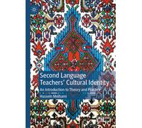 Second Language Teachers’ Cultural Identity : An Introduction to Theory and Practice