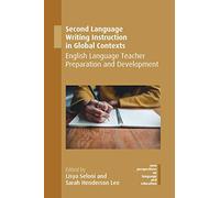 Second Language Writing Instruction in Global Contexts: English Language Teacher Preparation and Development (New Perspectives on Language and Education): 76