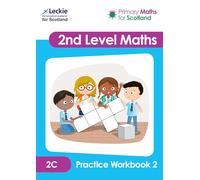 Second Level 2C Practice Workbook 2: Practise questions to embed and consolidate maths learning (Primary Maths for Scotland)