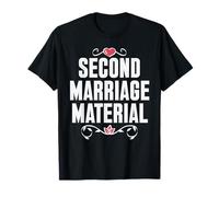 Second Marriage Material | Ideal for Remarrying Couples T-Shirt