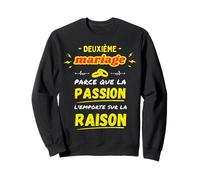 Second Marriage Passion Wins Reason Humor Sweatshirt