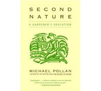 Second Nature: A Gardener's Education by Michael Pollan (2003-08-12)