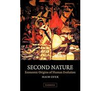 Second Nature – Economic Origins of Human Evolution