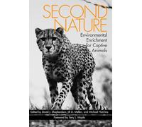 Second Nature: Environmental Enrichment for Captive Animals (Zoo and Aquarium Biology and Conservation Series)