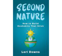 Second Nature: How to Build Ecohabits that Stick