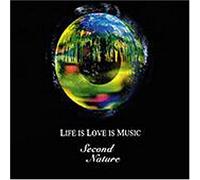 Second Nature - Life Is Love Is Music