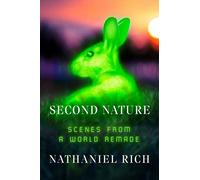 Second Nature: Scenes from a World Remade