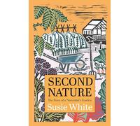 Second Nature: The Story of a Naturalist's Garden