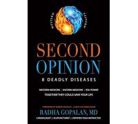 Second Opinion: 8 Deadly Diseases Western Medicine, Eastern Medicine, You Power: Together They Could Save Your Life
