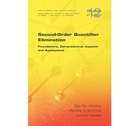 Second-order Quantifier Elimination: Foundations, Computational Aspects and Applications: v. 12 (Studies in Logic: Mathematical Logic and Foundations)