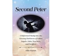 Second Peter: A Reformed Study into the Gloomy Darkness of Fallen Angels, False Teachers, and Scoffers