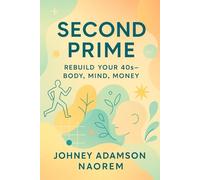 Second Prime: Rebuild your 40s - Body, Mind, Money