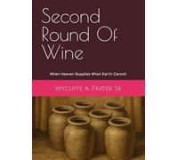 Second Round Of Wine: When Heaven Supplies What Earth Cannot