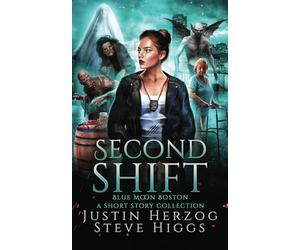 Second Shift: A Collection of Short Stories in the Boston Blue Moon Series (Blue Moon Investigations: Boston)