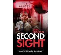 Second Sight : Can John Steadman Find the Links Between a Trail of Bizarre and Macabre Murders?