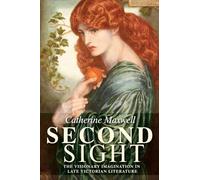 Second sight: The visionary imagination in late Victorian literature