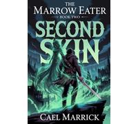 Second Skin: A Ruthless LitRPG Progression Fantasy (The Marrow Eater)