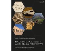 Second Temple Judaism in Scholarly Perspective : Advancing Recent Developments