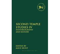 Second Temple Studies Iv: Historiography and History: 550 (The Library of Hebrew Bible/Old Testament Studies)