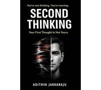 SECOND THINKING: Your First Thought Is Lying To You